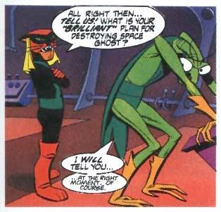 Yer bugging me, Brak...