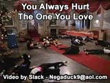 You Always Hurt the One You Love
